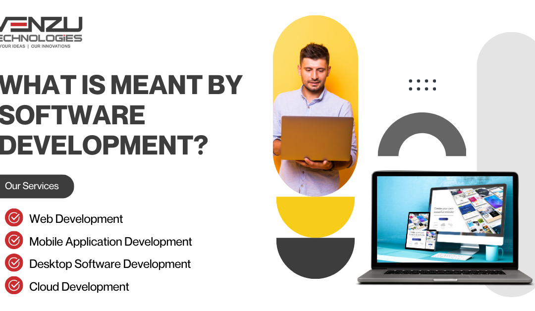 What is Meant by Software Development?