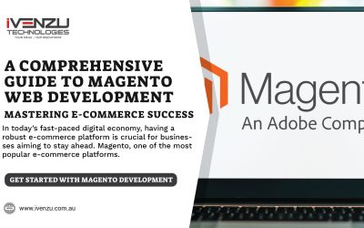 A Comprehensive Guide to Magento Web Development: Mastering E-Commerce Success