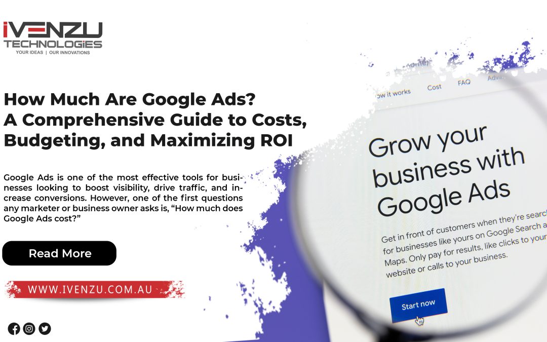 How Much Are Google Ads? A Comprehensive Guide to Costs, Budgeting, and Maximizing ROI