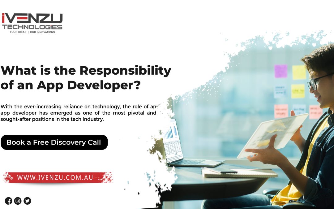 What is the Responsibility of an App Developer? A Comprehensive Guide